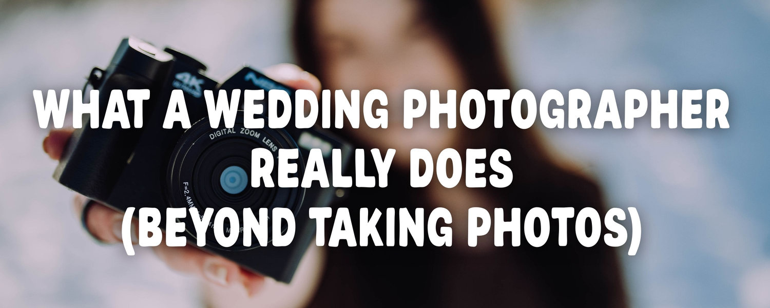 What a Wedding Photographer Really Does (Beyond Taking Photos)